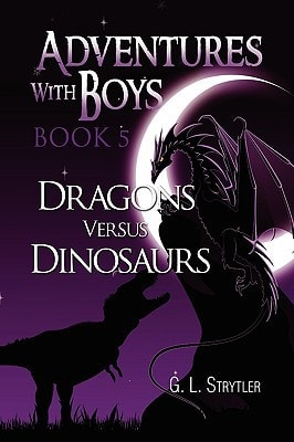 Adventures with Boys BOOK 5 Dragons Versus Dinosaurs