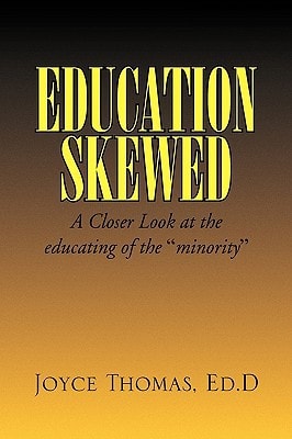 Education Skewed A Closer Look at the Educating of The ''minority''