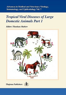 Advances in Medical and Veterinary Virology, Immunology, and Epidemiology- Vol. 7 Tropical Viral Diseases of Large Domestic Animals- Part 1