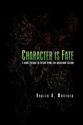 Character Is Fate I Seek Refuge in Allah from the Accursed Satan!