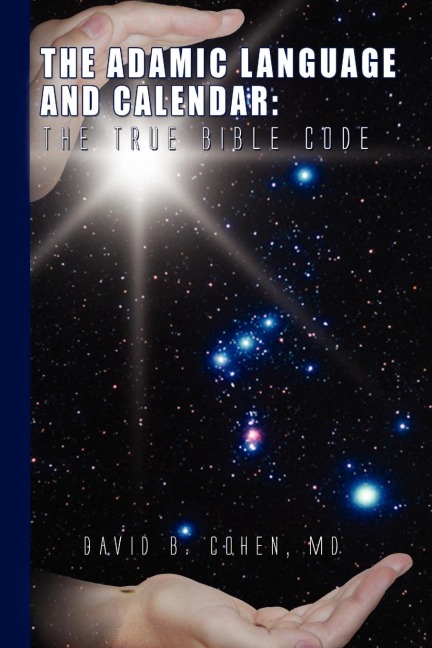 The Adamic Language and Calendar: The True Bible Code