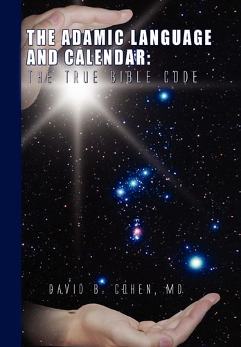 The Adamic Language and Calendar The True Bible Code