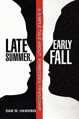 Late Summer, Early Fall A Simple Tale about Forbidden Friendship