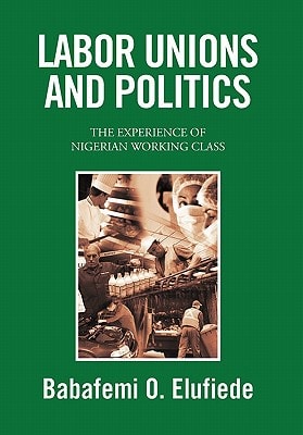 Labor Unions and Politics The Experience of Nigerian Working Class