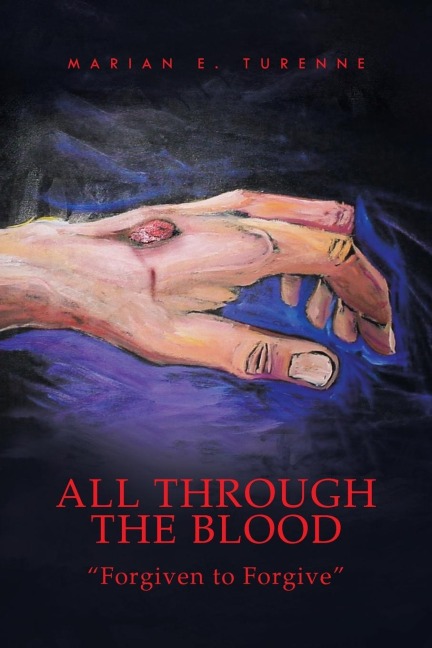 All Through the Blood: Forgiven to Forgive