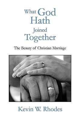 What God Hath Joined Together The Beauty of Christian Marriage