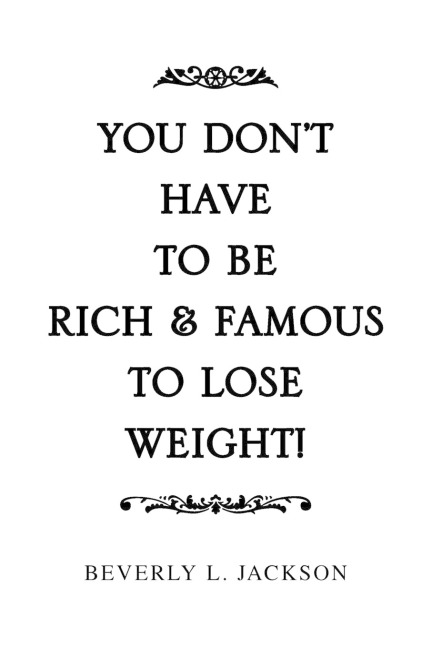 You Dont Have to Be Rich & Famous to Lose Weight!