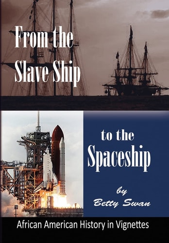 From the Slave Ship to the Spaceship African American History in Vignettes
