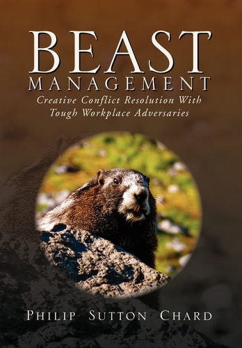 Beast Management Creative Conflict Resolution with Tough Workplace Adversaries