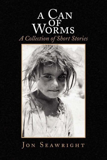 A Can of Worms: A Collection of Short Stories