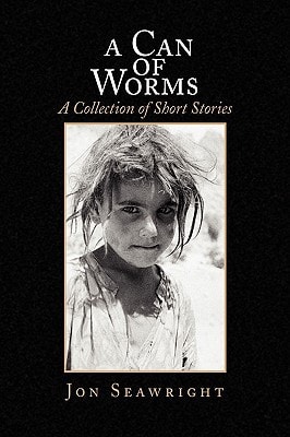 A Can of Worms A Collection of Short Stories