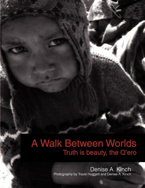 A Walk Between Worlds, Truth is Beauty, The Qero