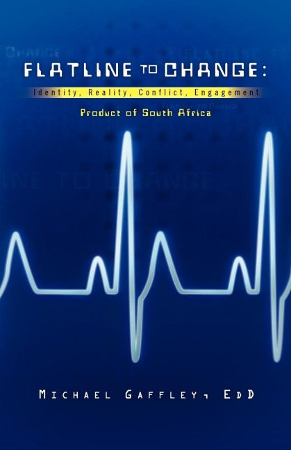 Flatline to Change: Identity, Reality, Conflict, Engagement. Product of South Africa