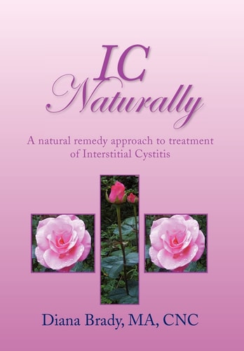 Ic Naturally A Natural Remedy Approach to Treatment of Interstitial Cystitis