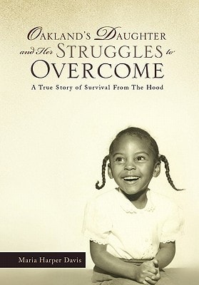 Oakland's Daughter and Her Struggles to Overcome A True Story of Survival from the Hood