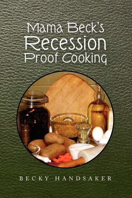 Mama Becks Recession Proof Cooking