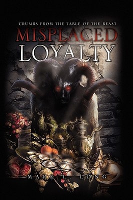 Misplaced Loyalty (Crumbs from the Table of the Beast)
