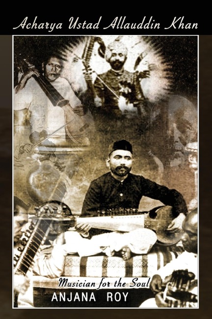 Acharya Ustad Allauddin Khan: Musician for the Soul