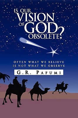 Is Our Vision of God Obsolete? Often What We Believe Is Not What We Observe