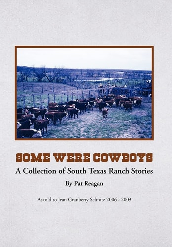 Some Were Cowboys A Collection of South Texas Ranch Stories