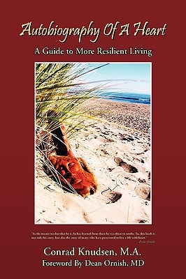 Autobiography of a Heart A Guide to More Resilient Living