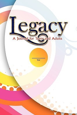 Legacy A Journal for Teens and Adults