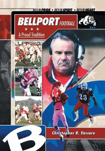 Bellport Football A Proud Tradition Rich in Pride, Rich in Spirit, Rich in Heart