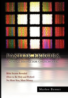 Pastor Errors, Change, Mainly for Churchgoers Bible Secrets Revealed (How to Be Holy and Perfect) No More Sins, More Money