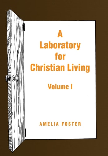 A Laboratory for Christian Living Volume I