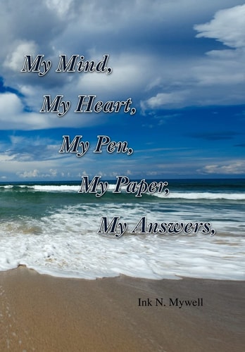 My Mind, My Heart, My Pen, My Paper, My Answers