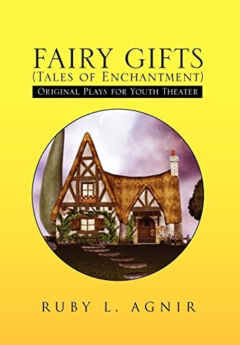 Fairy Gifts (Tales of Enchantment) Plays for Youth Theater Adapted from Various Sources of Folklore