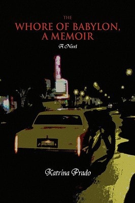 The Whore of Babylon, A Memoir A Novel