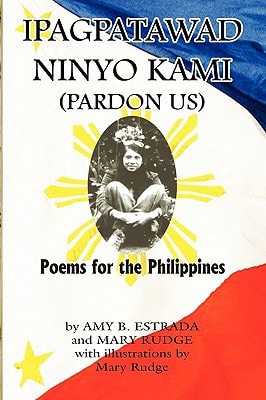 Ipagpatawad Ninyo Kami (Pardon Us) Poems for the Philippines