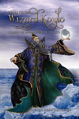 Tales from Wizard Koylo Crimes of Misfortunate Hearts