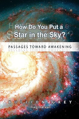 How Do You Put a Star in the Sky? Passages Toward Awakening