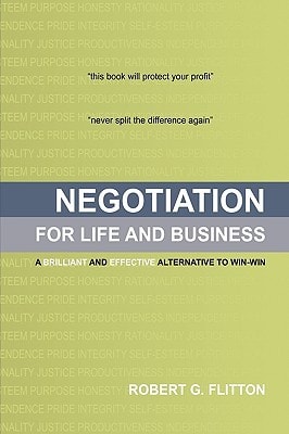 Negotiation for Life and Business A Brilliant and Effective Alternative to Win-Win