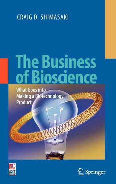 The Business of Bioscience: What Goes Into Making a Biotechnology Product