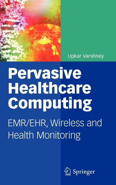 Pervasive Healthcare Computing: Emr/Ehr, Wireless and Health Monitoring