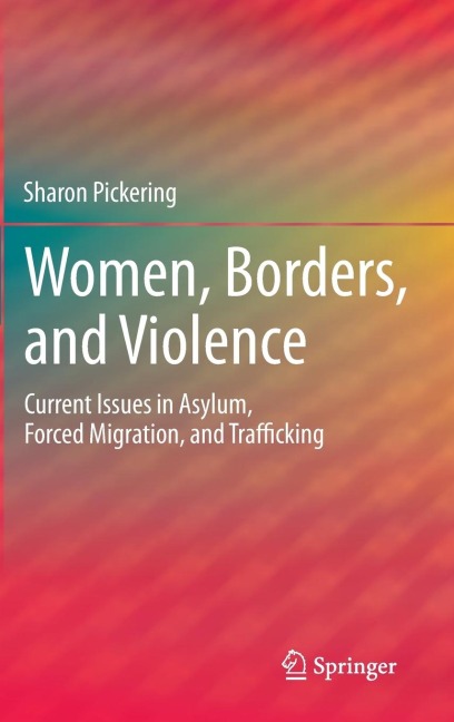 Women, Borders, and Violence: Current Issues in Asylum, Forced Migration, and Trafficking