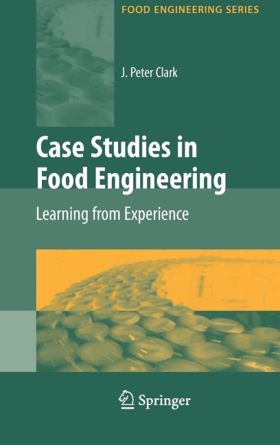Case Studies in Food Engineering: Learning from Experience