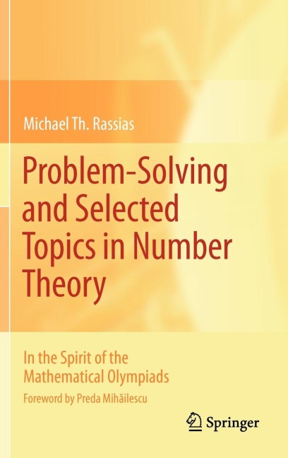Problem-Solving and Selected Topics in Number Theory: In the Spirit of the Mathematical Olympiads