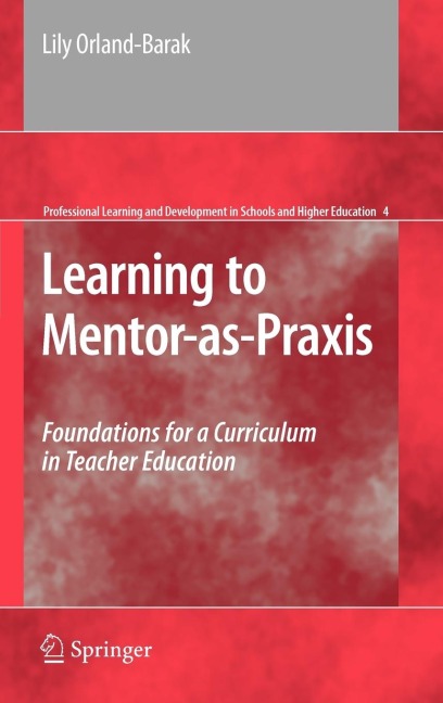 Learning to Mentor-As-PRAXIS: Foundations for a Curriculum in Teacher Education