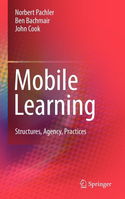 Mobile Learning: Structures, Agency, Practices
