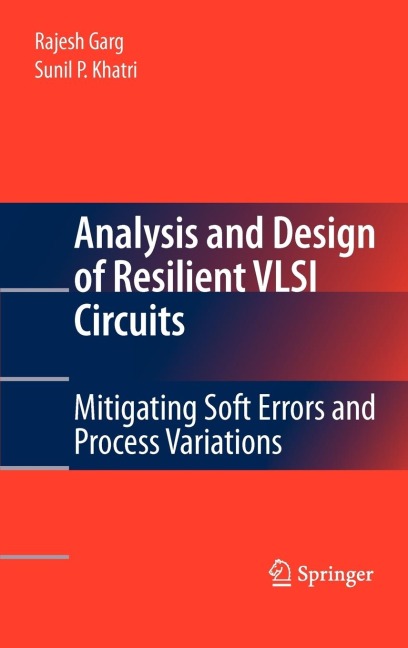 Analysis and Design of Resilient VLSI Circuits: Mitigating Soft Errors and Process Variations