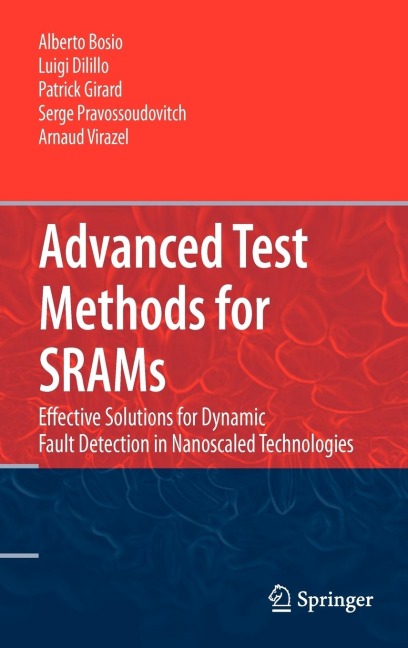 Advanced Test Methods for Srams: Effective Solutions for Dynamic Fault Detection in Nanoscaled Technologies