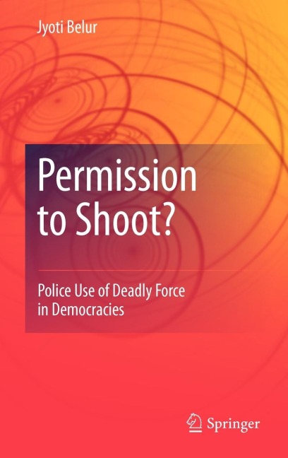 Permission to Shoot?: Police Use of Deadly Force in Democracies