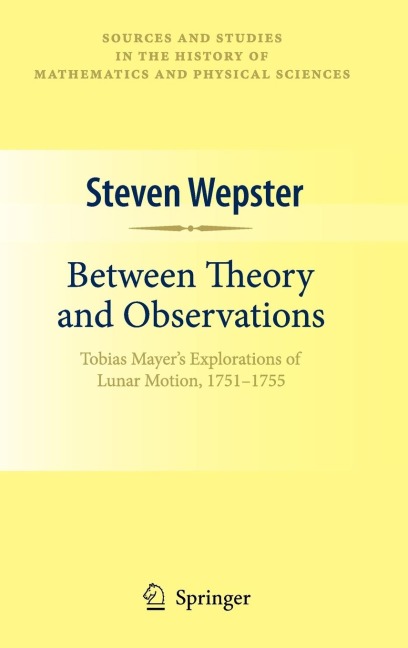 Between Theory and Observations: Tobias Mayer's Explorations of Lunar Motion, 1751-1755