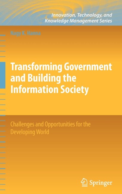 Transforming Government and Building the Information Society: Challenges and Opportunities for the Developing World