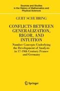 Conflicts Between Generalization, Rigor, and Intuition: Number Concepts Underlying the Development of Analysis in 17th-19th Century France and Germany