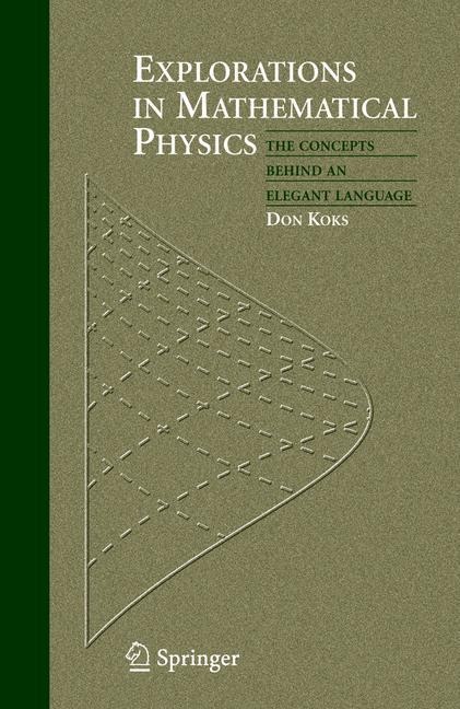 Explorations in Mathematical Physics: The Concepts Behind an Elegant Language